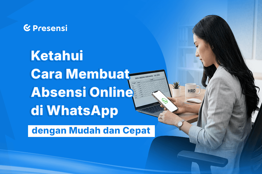 Ketahui Cara Membuat Absensi Online di WhatsApp dengan Mudah dan Cepat