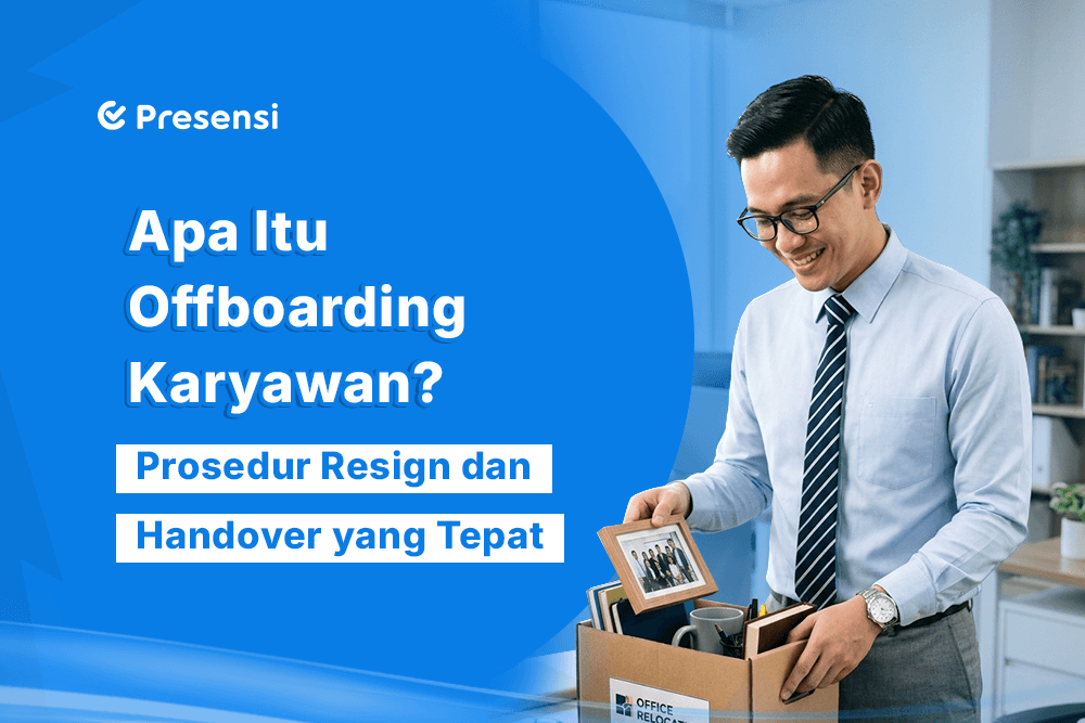  Apa Itu Offboarding Karyawan? Prosedur Resign dan Handover yang Tepat