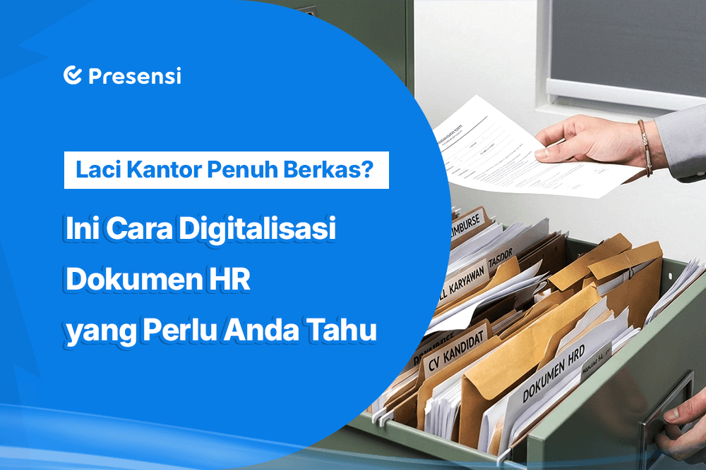 Laci Kantor Penuh Berkas? Ini Cara Digitalisasi Dokumen HR yang Perlu Anda Tahu