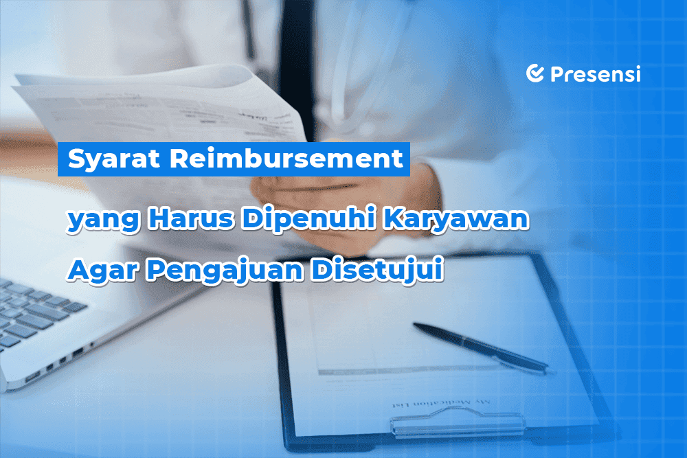 Syarat Reimbursement yang Harus Dipenuhi Karyawan Agar Pengajuan Disetujui